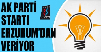 AK Parti startı Erzurum'dan veriyor...