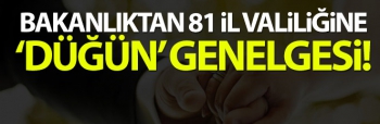 Bakanlıktan 81 İl Valiliğine 'düğün' genelgesi