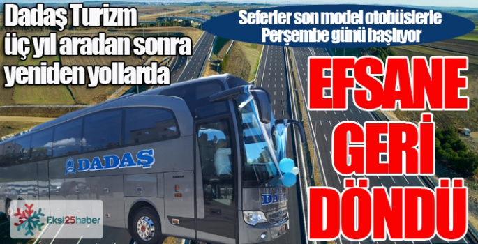 Dadaş Turizm üç yıl aradan sonra yeniden yollarda...