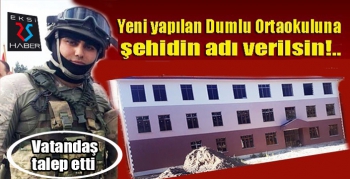 Dumlulular, yeni yapılan ortaokuluna şehidin adının verilmesini istiyor