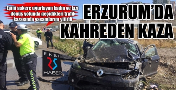 Erzurum'da kahreden kaza...