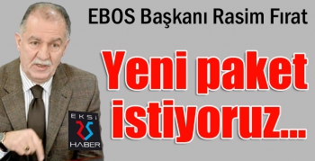 ESOB Başkanı Fırat: “Yeni paket istiyoruz”