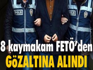 8 kaymakam FETÖden gözaltına alındı