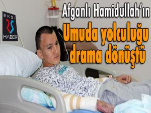 Afganlı Hamidullahın umuda yolculuğu drama dönüştü