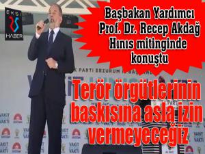 Akdağ, Terör örgütlerinin baskısına asla izin vermeyeceğiz