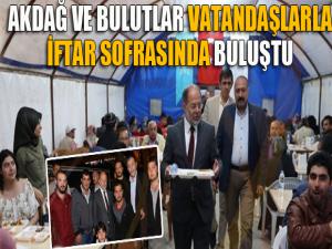 Akdağ ve Bulutlar, vatandaşlarla iftar sofrasında buluştu