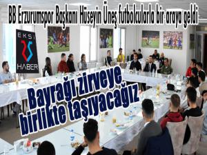 B.B. Erzurumspor Kulübü Başkanı Hüseyin Üneş: Bayrağı zirveye birlikte taşıyacağız