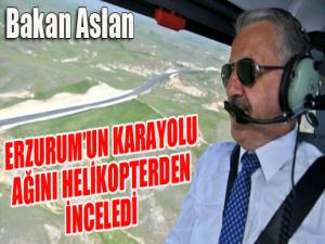 Bakan Aslan, Erzurum'un karayolu ağını helikopterden inceledi