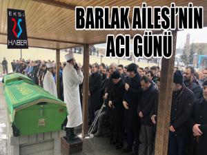 Barlak ailesinin acı günü