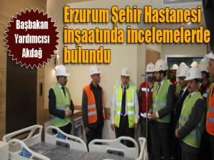 Başbakan Yardımcısı Akdağ, Erzurum Şehir Hastanesi inşaatında incelemelerde bulundu