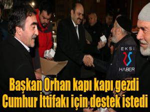 Başkan Orhan kapı kapı gezdi Cumhur İttifakı için destek istedi