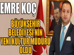 Başkan Sekmen'in danışmanlığını yapan Emre Koç Büyükşehir Belediyesi Kültür Müdürü oldu.