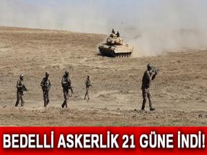 Bedelli askerlik 21 güne indirildi!