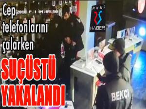 Cep telefonlarını çalarken suçüstü yakalandı