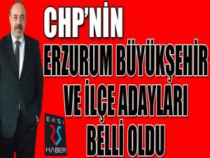 CHP'nin Erzurum Büyükşehir ve ilçe adayları belli oldu...