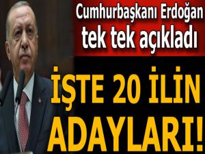 Cumhurbaşkanı Erdoğan 20 ilin başkan adayını açıkladı!
