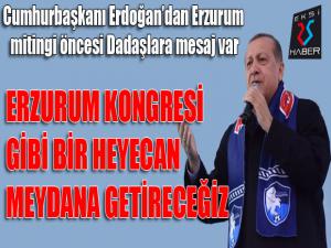 Cumhurbaşkanı Erdoğan: Erzurum Kongresi gibi bir heyecan meydana getireceğiz