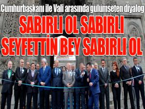 Cumhurbaşkanı ile Vali arasında gülümseten diyalog: Sabırlı ol sabırlı, Seyfettin bey sabırlı ol