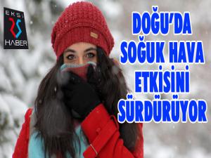 Doğu Anadolu'da soğuk hava etkisini sürdürüyor...