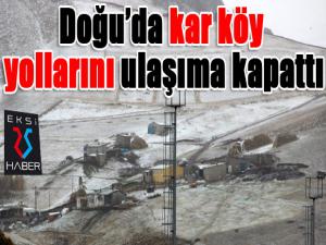 Doğuda kar köy yollarını ulaşıma kapattı