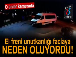 El freni unutkanlığı faciaya neden oluyordu! O anlar kamerada