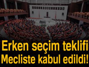 Erken seçim teklifi Mecliste kabul edildi!