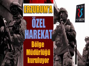 Erzuruma Özel Harekat Bölge Müdürlüğü kuruluyor