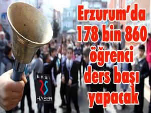 Erzurumda 178 bin 860 öğrenci ders başı yapacak