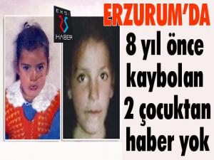 Erzurum'da 8 yıl önce kaybolan 7 yaşındaki 2 kız çocuğundan haber yok
