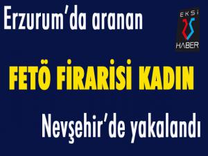 Erzurum'da aranan FETÖ firarisi kadın Nevşehirde yakalandı