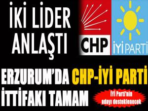 Erzurum'da CHP-İYİ Parti ittifakı tamam...