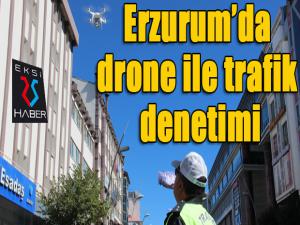 Erzurumda drone ile trafik denetimi