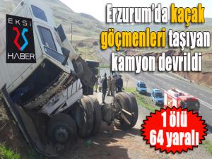 Erzurumda kaçak göçmenleri taşıyan kamyon devrildi: 1 ölü, 64 yaralı 