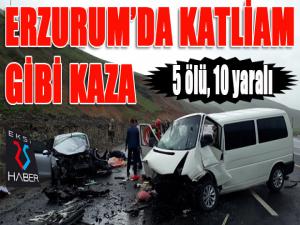 Erzurumda katliam gibi kaza: 5 ölü, 10 yaralı 