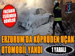 Erzurumda köprüden uçan otomobil yandı: 1 yaralı