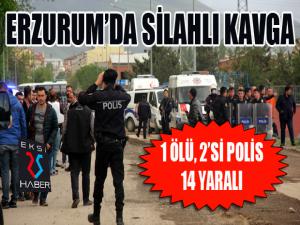Erzurum'da silahlı kavga: 1 ölü, 2'si polis 14 yaralı...