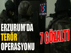 Erzurum'da terör operasyonu: 7 gözaltı