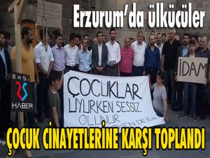 Erzurumda ülkücüler çocuk cinayetlerine karşı toplandı