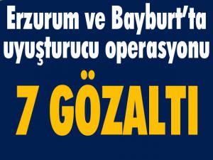 Erzurum ve Bayburt'ta uyuşturucu operasyonu: 7 gözaltı