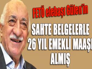 FETÖ elebaşı Fetullah Gülenin emekliliği sahte