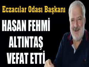 Hasan Fehmi Altıntaş vefat etti...