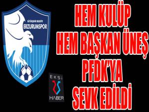 Hem kulüp hem Başkan Üneş PFDK'ya sevk edildi...