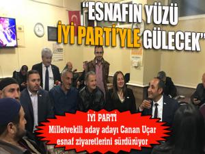 İyi Parti Milletvekili aday adayı Canan Uçar: Esnafın yüzü İYİ Partiyle gülecek...