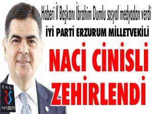 İYİ Parti Milletvekili Naci Cinisli zehirlendi...