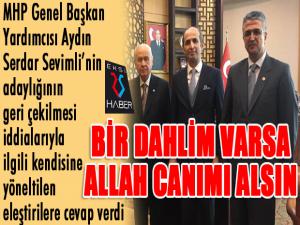 Kamil Aydın'dan flaş açıklamalar: Dahlim varsa Allah canımı alsın!