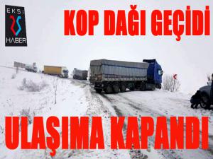 Kop Dağı Geçidi ulaşıma kapandı