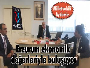 Milletvekili Aydemir: Erzurum ekonomik değerleriyle buluşuyor