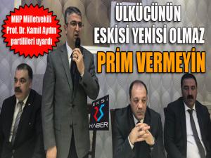 Milletvekili Aydın partilileri uyardı: Asla prim vermeyin..