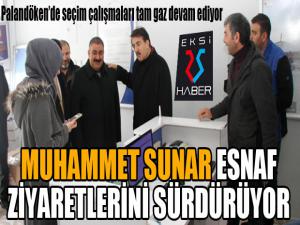 Muhammet Sunar esnaf ziyaretlerini sürdürüyor...