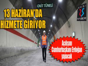 Ovit Tüneli'ni 13 Haziran'da Cumhurbaşkanı Erdoğan açacak
